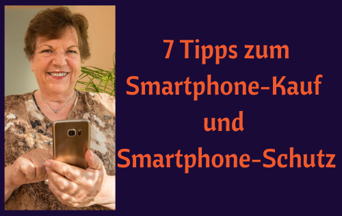 7 Tipps zum Smartphone-Kauf und Smartphone-Schutz