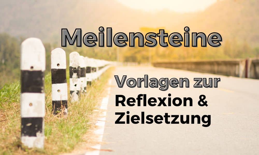 Meilensteine Vorlagen Reflexion und Zielsetzung