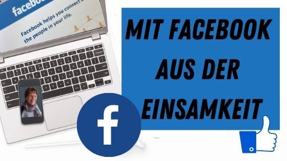 Mit Facebook aus der Einsamkeit